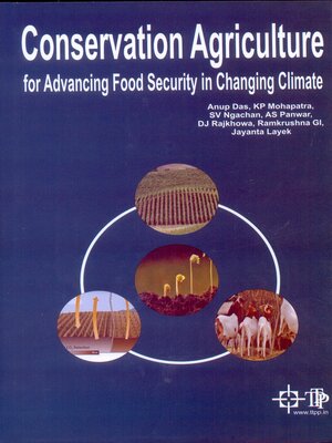 cover image of Conservation Agriculture For Advancing Food Security In Changing Climate (Crop Production, Farming System and Soil Health)